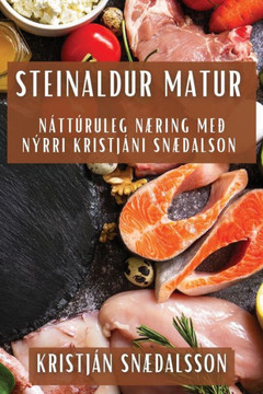 Steinaldur Matur: N??t??uleg N??ing me??N??ri Kristj??i Sn??alson