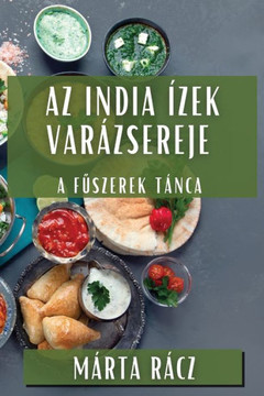Az India ??ek Var??sereje: A Fűszerek T??ca Az India ??ek Var??sereje: A Fűszerek T??ca