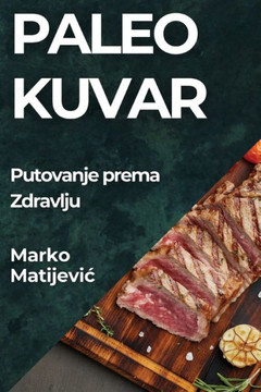 Paleo Kuvar: Putovanje prema Zdravlju