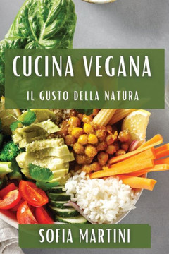 Cucina Vegana: Il Gusto della Natura