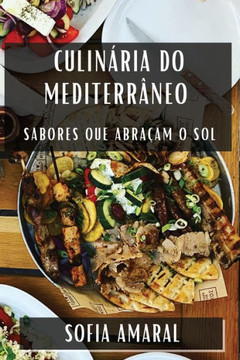 Culin??ia do Mediterr??eo: Sabores que Abra??m o Sol