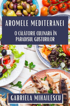 Aromele Mediteranei: O Călătorie Culinară ?? Paradisul Gusturilor