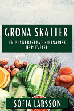 Gr??a Skatter: En Plantbaserad Kulinarisk Upplevelse