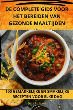 de Complete Gids Voor Het Bereiden Van Gezonde Maaltijden