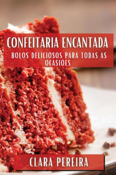 Confeitaria Encantada: Bolos Deliciosos para Todas as Ocasi??s