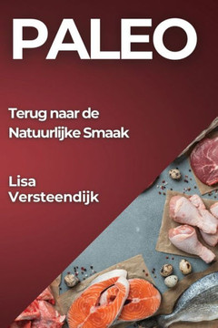 Paleo: Terug naar de Natuurlijke Smaak