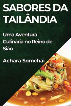 Sabores da Tail??dia: Uma Aventura Culin??ia no Reino de Si??