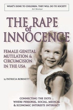 The Rape of Innocence: female genital mutilation and circumcision in the USA The Rape of Innocence: female genital mutilation and circumcision in the USA