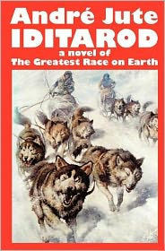 IDITAROD a novel of The Greatest Race on Earth