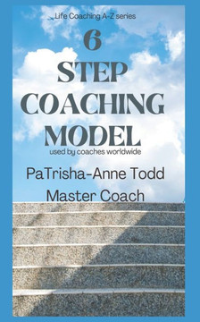 6 Step Coaching Model: used by Coaches worldwide