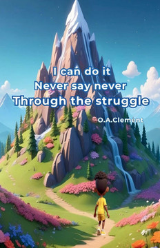 I can do it Never say never. Through the struggle