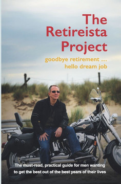 The Retireista Project: goodbye retirement...hello dream job