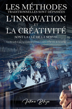 Les m??hodes traditionnelles sont d??ass??s L'innovation et la cr??tivit??sont la cl??de la survie: La disruption par la cr??tivit??et l'innovation es