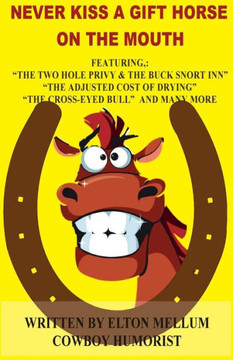 Never Kiss A Gift Horse Of The Mouth: Fun And Adventure With Buckskin Charlie & Rosetta