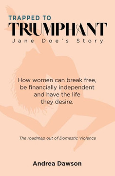 From Trapped to Triumphant - Jane Doe's Story