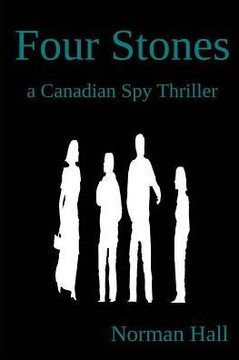 Four Stones: a Canadian Spy Thriller