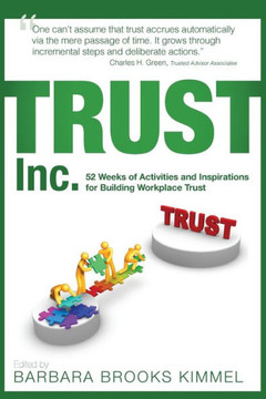 TRUST Inc.,: 52 Weeks of Activities and Inspirations for Building Workplace Trust