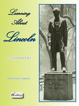 Learning About Lincoln: A Teacher Resource