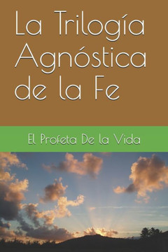 La Trilog?? Agn??tica de la Fe