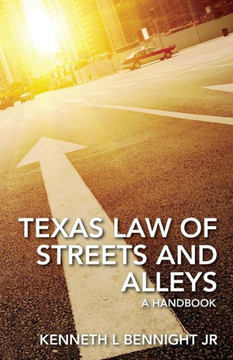 Texas Law of Streets and Alleys: A Handbook