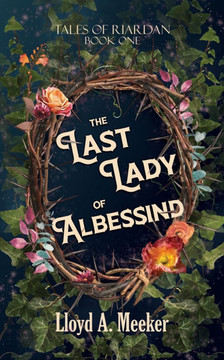The Last Lady of Albessind: Tales of Riardan Book 1