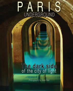 Paris Underground: The dark side of the city of light