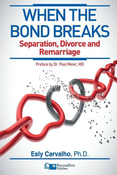 When the Bond Breaks: Separation, Divorce and Remarriage