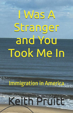 I Was A Stranger and You Took Me In: Immigration in America