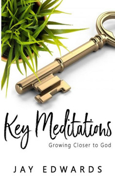 Key Meditations: Growing Closer to God