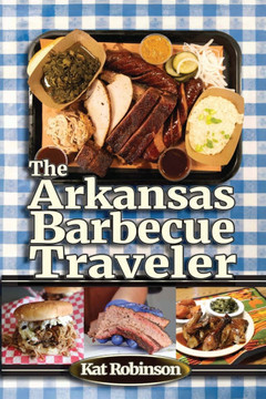 The Arkansas Barbecue Traveler: A Roadside Companion for Hungry Wanderers