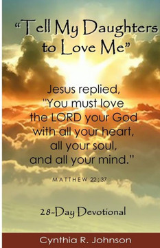 Tell My Daughters To Love Me: A 28-Day Devotional For Women