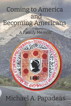 Coming to America and Becoming Americans: A Family Memoir