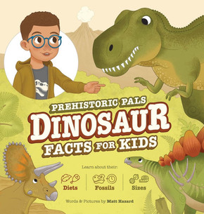 Prehistoric Pals Dinosaur Facts For Kids: For Five to Eight-Year-Old Kids to Learn About Dinosaurs, Fossils, and Paleontology