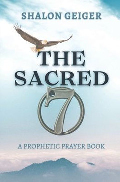 The Sacred Seven: A Prophetic Prayer Book