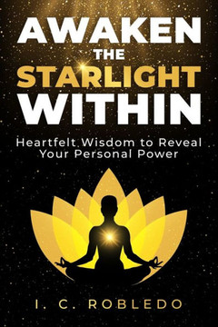 Awaken the Starlight Within: Heartfelt Wisdom to Reveal Your Personal Power