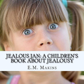 Jealous Jan: A Children'S Book About Jealousy