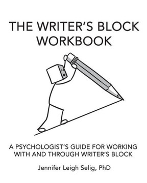 The Writer's Block Workbook: A Psychologist's Guide for Working With and Through Writer's Block