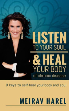 Listen To Your Soul And Heal Your Body Of Chronic Disease