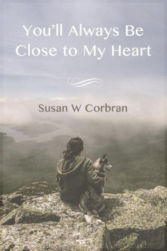 You'Ll Always Be Close To My Heart You'Ll Always Be Close To My Heart