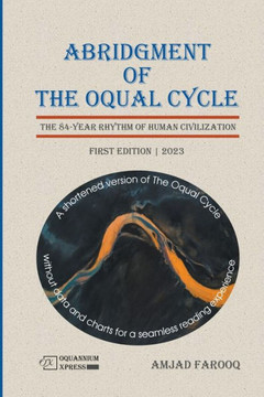 Abridgment of The Oqual Cycle: The 84-Year Rhythm of Human Civilization (2023)