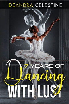 7 Years of Dancing With Lust