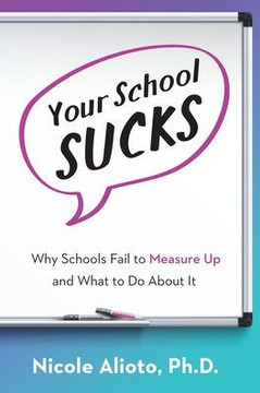 Your School Sucks: Why Schools Fail to Measure Up and What to Do About It