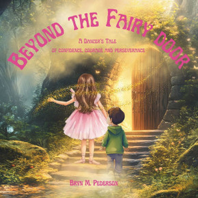 Beyond the Fairy Door: A Dancer's Tale of Confidence, Courage and Perseverance