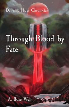 Through Blood by Fate: Dawning Hour Chronicles