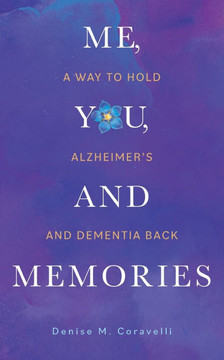 Me, You, and Memories: A Way to Hold Alzheimer's and Dementia Back