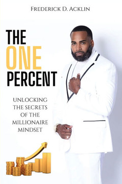 The One Percent: Unlocking the Secrets of The Millionaire Mindset