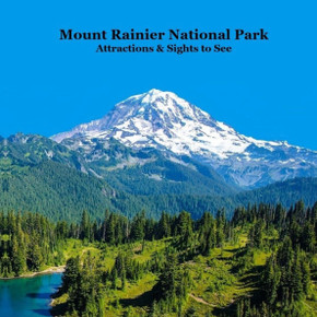 Mount Rainier National Park Attractions Sights to See Kids Book: Great Children's Book about Mt. Rainier National Park Attractions and Sights to See