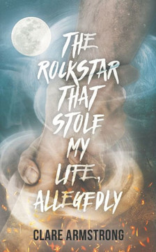 The Rockstar That Stole My Life, Allegedly: A Fable of Legends