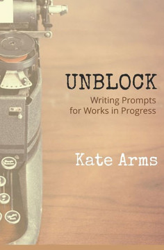 Unblock: Writing Prompts for Works in Progress