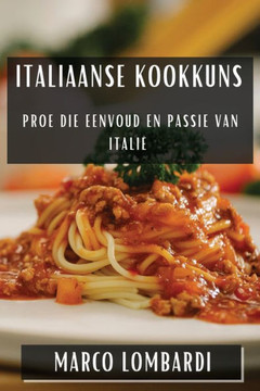Italiaanse Kookkuns: Proe die Eenvoud en Passie van Itali??,Lombardi
